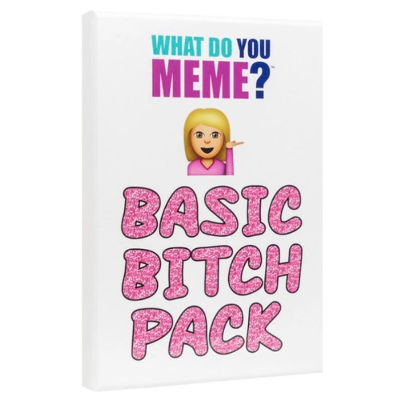 What Do You Meme  Basic Bitch Pack